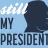 Represent with a FREE “Still My President” Sticker
