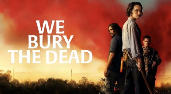 Enjoy a Free Movie Ticket to We Bury The Dead!