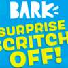 Play and Scratch Off to WIN a BARK Snack Pack Surprise Inside!