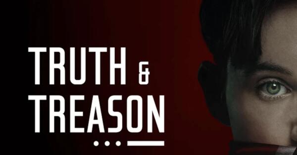 Score 2 Free Tickets to the Must-See Truth & Treason!
