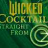 5,000 Chances to Win! Enter the Wicked Cocktails Straight from Oz Instant Win!