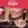 Hello Sugar, Goodbye Hair! Get Your Free Bikini Wax Today!