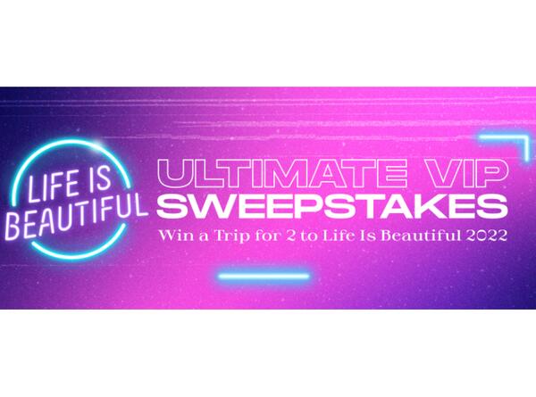 Life is Beautiful 2022 Ultimate VIP Sweepstakes