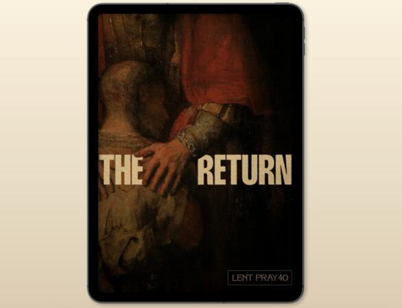 Renew Your Spirit This Lent — FREE E-Book: THE RETURN