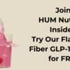 Get a FREE Full-Size HUM Flatter Me Fiber GLP-1 Booster—If You Qualify!
