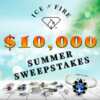 The Ice N Fire $10,000 Summer Giveaway