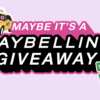 Maybelline Must-Haves Giveaway: $300+ Prize Pack Up for Grabs!