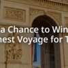 A French Dream Awaits: Win a 15-Day Voyage for Two in 2025!