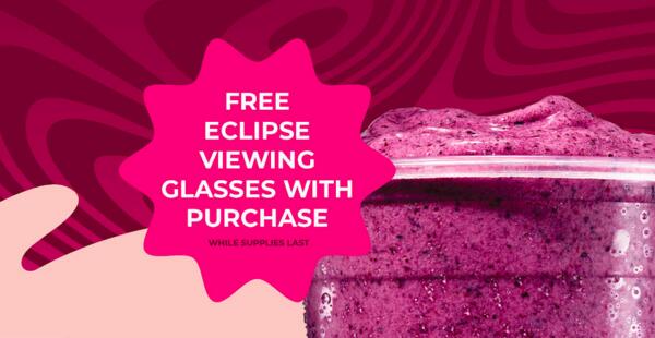  Get your FREE pair of Solar Eclipse Glasses at Smoothie King!