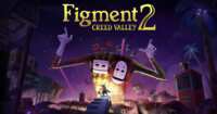 Time’s Ticking! Figment 2: Creed Valley Free Now (Reg. $24.99)