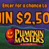 Smash the Competition and Win $2,500 from Pumpkin Master!