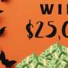 $25,000 Could Be Yours — Enter Now!