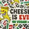 Stand Up for Dairy-Free Living – Free Cheese is Evil Sticker!