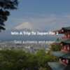 SWEEPSTAKE: Win A Trip For Two To Japan