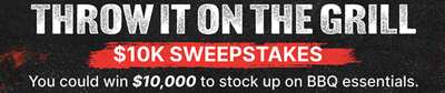 Enter the Throw It on the Grill to WIN $10,000!