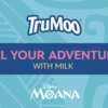 Drink TruMoo, Enter to Win Moana-Themed Prizes!