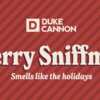Sniffmas Is Here—Duke Cannon Giveaway