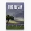 Explore Life After Death with a FREE What Happens When You Die? Booklet