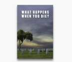 Explore Life After Death with a FREE What Happens When You Die? Booklet