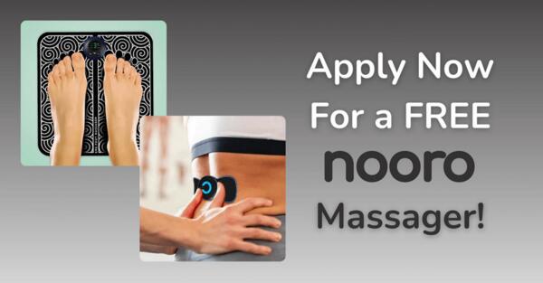 Apply for a FREE Nooro Whole Body Massager & Nooro Foot Massager!