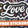 Spread the Message – FREE “Powered by Love” Sticker Available Now