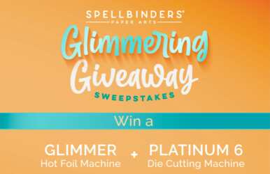 Spellbinders Glimmering Giveaway Sweepstakes