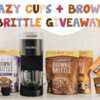 Crazy Cups + Brownie Brittle Sweepstakes
