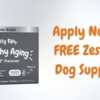 Your Dog Deserves the Best – Try Zesty Paws FREE!