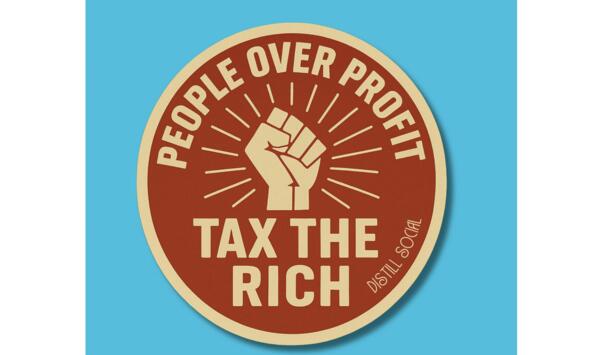 Stand Up for Justice with a FREE “Tax the Rich” Sticker