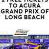 2 Tickets to Acura Grand Prix of Long Beach for FREE!