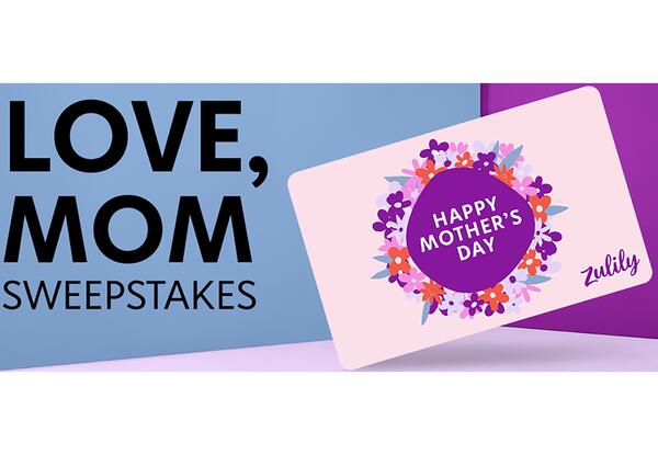 Zulily Love, Mom Sweepstakes